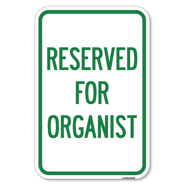 Signmission Reserved for Organist Heavy-Gauge Aluminum Sign, 12" x 18", A-1218-23193 A-1218-23193 - main